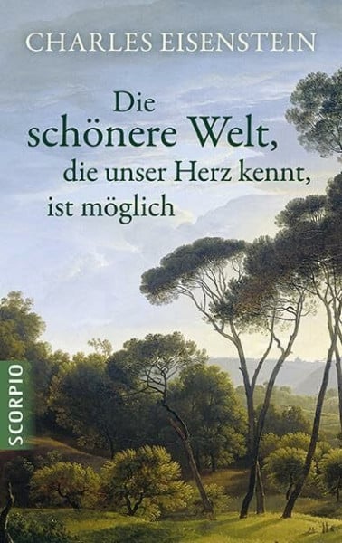 Eisenstein Charles Die schönere Welt, die unser Herz kennt, ist möglich