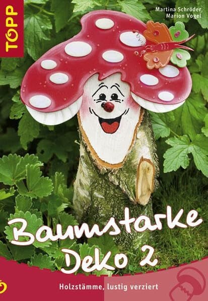 Schröder, Martina Baumstarke Deko 2: Holzstämme, lustig verziert