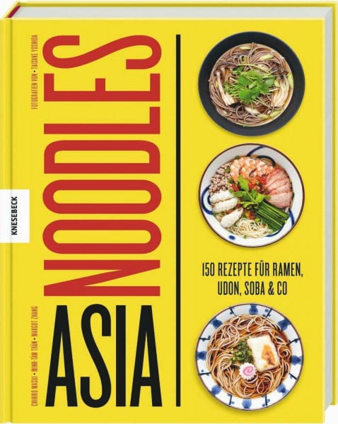 Masui, Chihiro Asia Noodles: 150 Rezepte für Ramen, Udon, Soba & Co