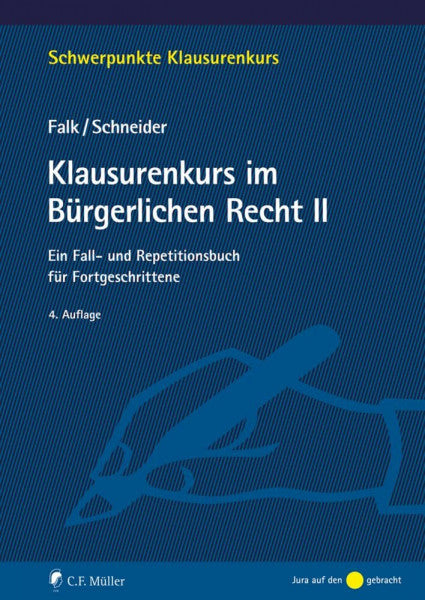 Schneider, Prof. Dr. Birgit Klausurenkurs im Bürgerlichen Recht II: Ein Fall- und Repetitionsbuch für Fortgeschrittene (Schwerpunkte Klausurenkurs)