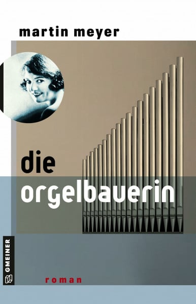 Meyer, Martin Die Orgelbauerin: Roman