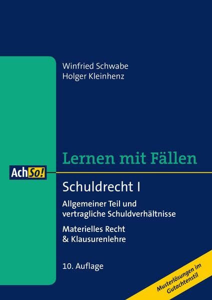 Schwabe, Winfried Schuldrecht I Allgemeiner Teil und vertragliche Schuldverhältnisse: Materielles Recht & Klausurenlehre - Musterlösungen im Gutachtenstil (AchSo! Lernen mit Fällen)