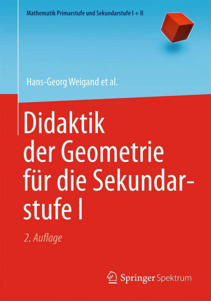 Weigand, Hans-Georg Didaktik der Geometrie fur die Sekundarstufe I (Mathematik Primarstufe und Sekundarstufe I + II)