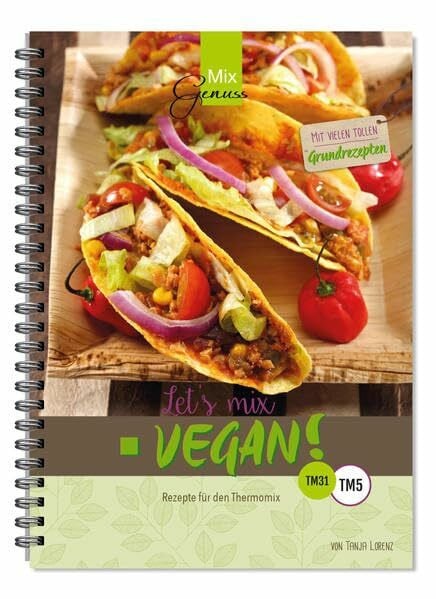 Lorenz, Tanja Let's mix vegan!: Rezepte für den Thermomix