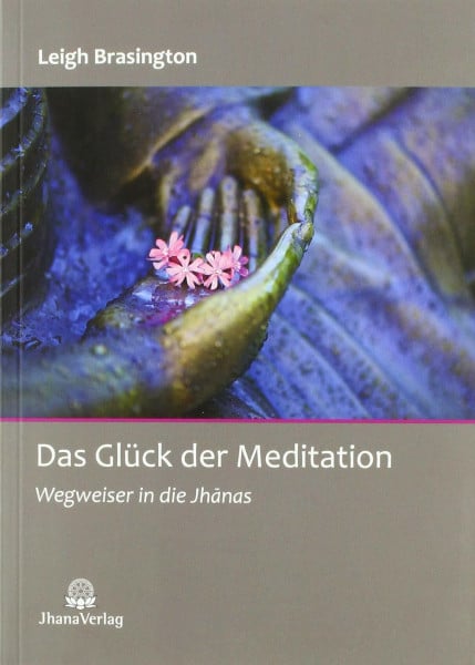 Leigh, Brasington Das Glück der Meditation: Wegweiser in die Jhanas