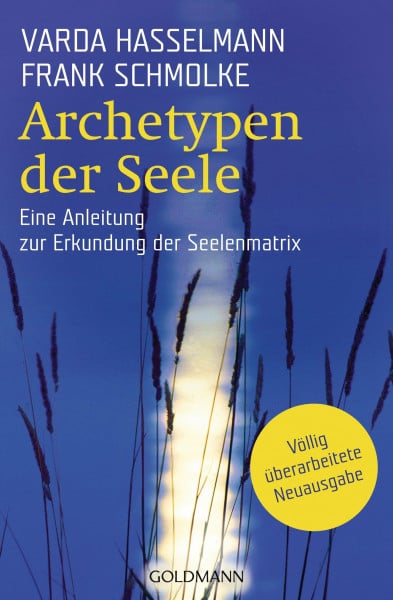 Hasselmann, Varda Archetypen der Seele: Die seelischen Grundmuster - Eine Anleitung zur Erkundung der Matrix