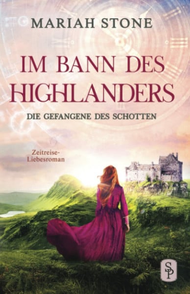 Stone, Mariah Die Gefangene des Schotten: Ein Schottischer Historischer Highland Zeitreise-Liebesroman aus dem Mittelalter (Im Bann des Highlanders, Band 1)
