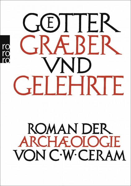 Ceram, C. W. Götter, Gräber und Gelehrte: Roman der Archäologie