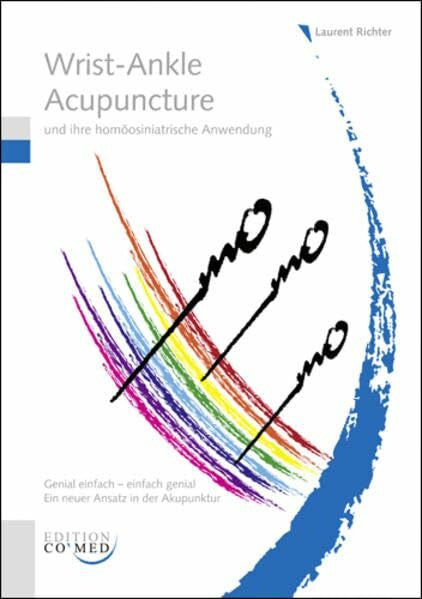 Richter, Laurent Wrist-Ankle Acupuncture: und ihre homöosiniatrische Anwendung