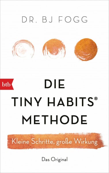 Mayer, Felix Die Tiny Habits®-Methode: Kleine Schritte, große Wirkung