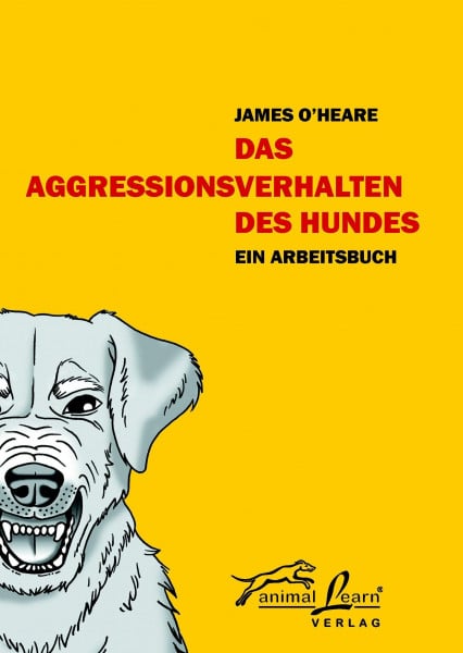 O'Heare, James Das Agressionsverhalten des Hundes: Ein Arbeitsbuch