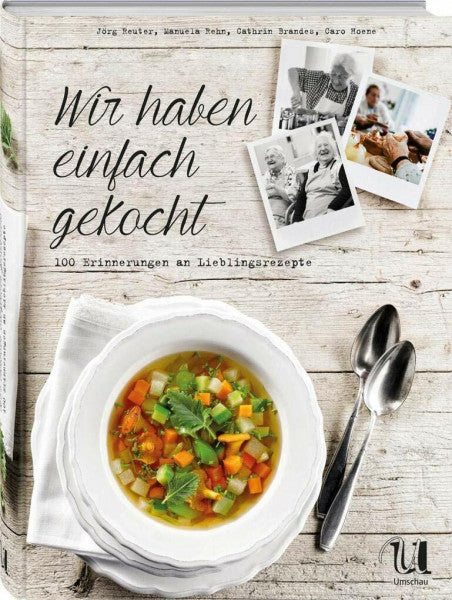 Jörg Reuter Wir haben einfach gekocht!: 100 Erinnerungen an Lieblingsrezepte