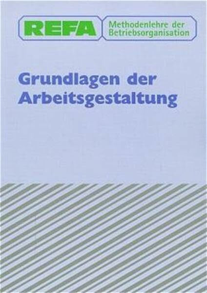 REFA REFA Methodenlehre der Betriebsorganisation, Grundlagen der Arbeitsgestaltung