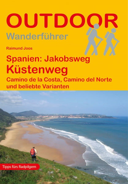 Joos, Raimund Spanien: Jakobsweg Küstenweg Camino de la Costa, Camino del Norte und beliebte Varianten: Wandern auf Pilgerwegen: Routen, Wegbeschreibungen und Reise-Infos (Outdoor Wanderführer Pilgern, Band 71)