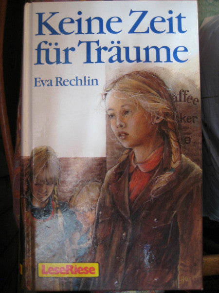 Rechlin, Eva Keine Zeit für Träume ( LeseRiese). Eine Jugend in Deutschland vor dem Zweiten Weltkrieg