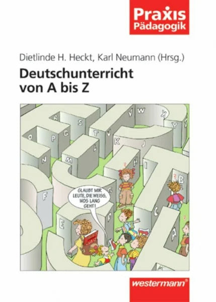 Heckt, Dietlinde H. Praxis Pädagogik / Sekundarstufe: Praxis Pädagogik: Deutschunterricht von A bis Z