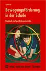 Dordel, Sigrid Bewegungsförderung in der Schule: Handbuch Sportförderunterricht: Handbuch des Sportförderunterrichts