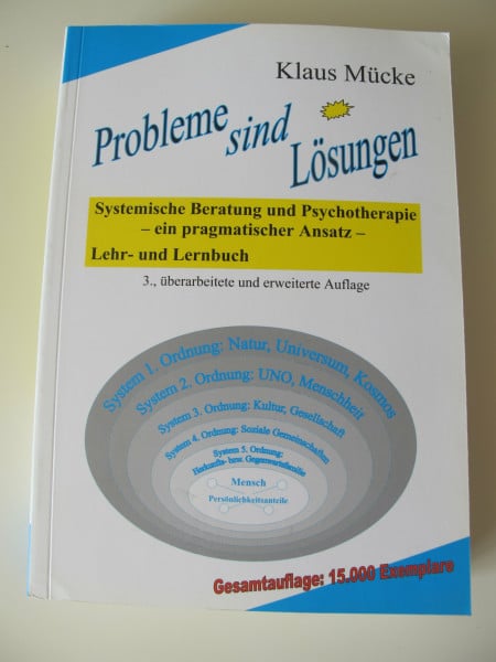 Mücke, Klaus Probleme sind Lösungen. Systemische Beratung und Psychotherapie - ein pragmatischer Ansatz Lehr- und Lernbuch