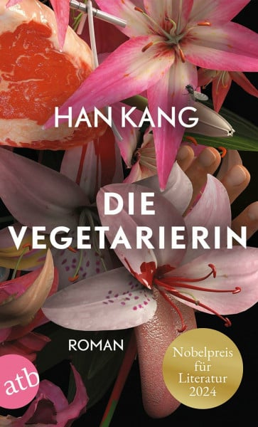 Kang, Han Die Vegetarierin: Roman | Nobelpreis für Literatur 2024