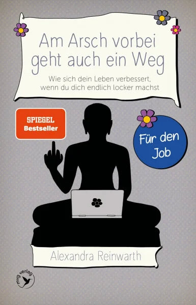 Reinwarth, Alexandra Am Arsch vorbei geht auch ein Weg – Für den Job