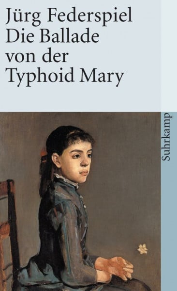 Federspiel, Jürg Die Ballade von der Typhoid Mary (suhrkamp taschenbuch)
