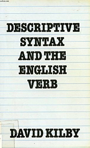 Kilby, David Descriptive Syntax and the English Verb