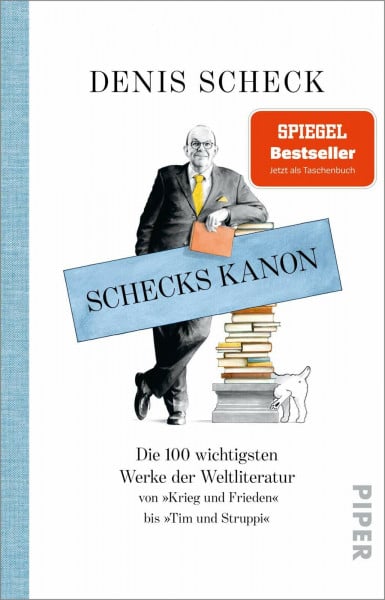 Scheck, Denis Schecks Kanon: Die 100 wichtigsten Werke der Weltliteratur – Von »Krieg und Frieden« bis »Tim und Struppi«