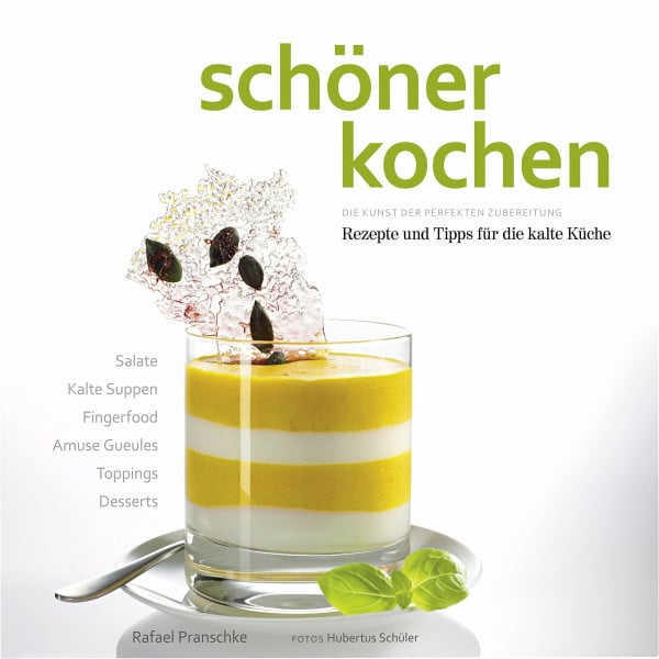 Köstler, Doreen schöner kochen - kalte Küche: Die Kunst der perfekten Zubereitung, Rezepte und Tipps für die kalte Küche: Salate, Kalte Suppen, Fingerfood, Amuse ... kochen / Die Kunst der perfekten Zubereitung)
