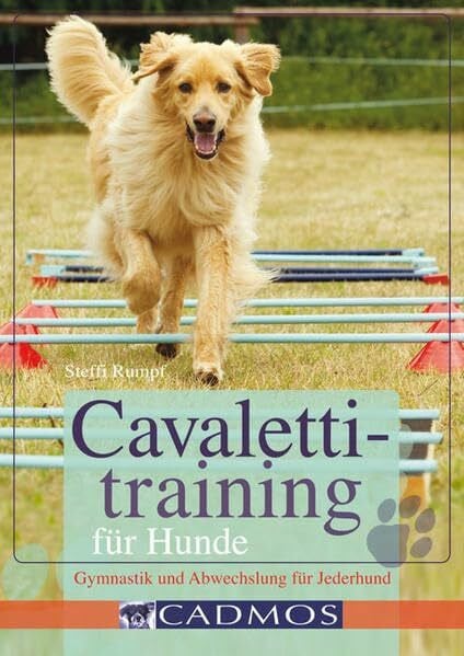 Rumpf, Steffi Cavalettitraining für Hunde: Gymnastik und Abwechslung für Jederhund (Cadmos Handbuch)