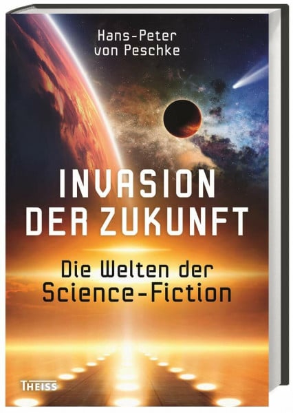 von Peschke, Hans-Peter Invasion der Zukunft: Die Welten der Science-Fiction