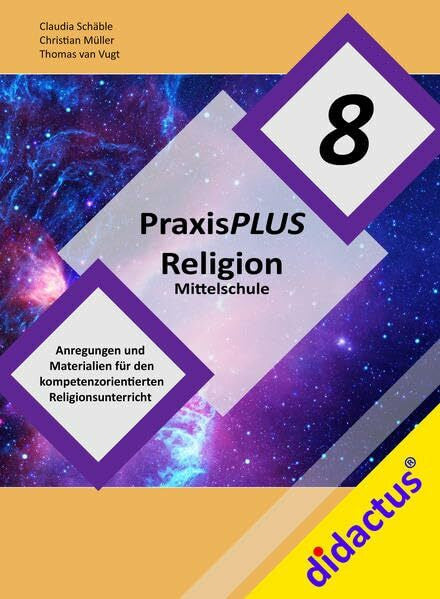 Müller, Christian PraxisPlus Religion Mittelschule 8: Anregungen und Materialien für den kompetenzorientierten Religionsunterricht Jahrgangsstufe 8