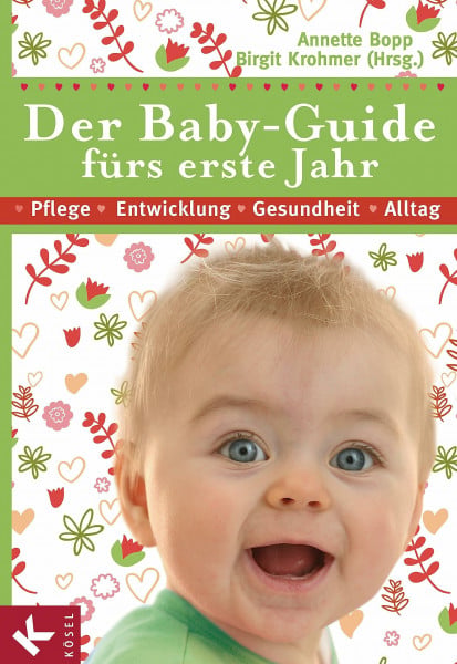 Bopp, Annette Der Baby-Guide fürs erste Jahr: Pflege - Entwicklung - Gesundheit - Alltag