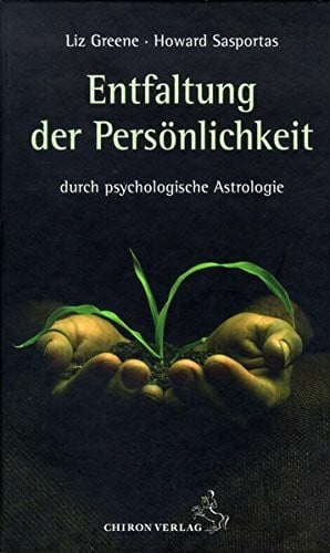 Greene, Liz Die Entfaltung der Persönlichkeit: durch psychologische Astrologie