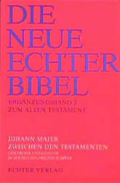 Maier, Johann Die Neue Echter-Bibel. Kommentar: Zwischen den Testamenten: Geschichte und Religion in der Zeit des zweiten Tempels: Erg.-Bd. 3