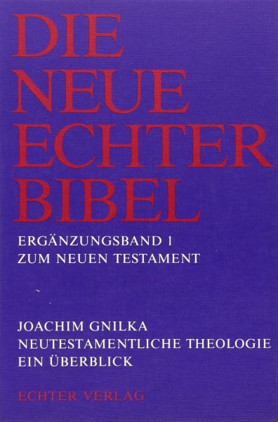 Gnilka, Joachim Die Neue Echter-Bibel. Kommentar: Neutestamentliche Theologie. Ein Überblick: Erg.-Bd. 1