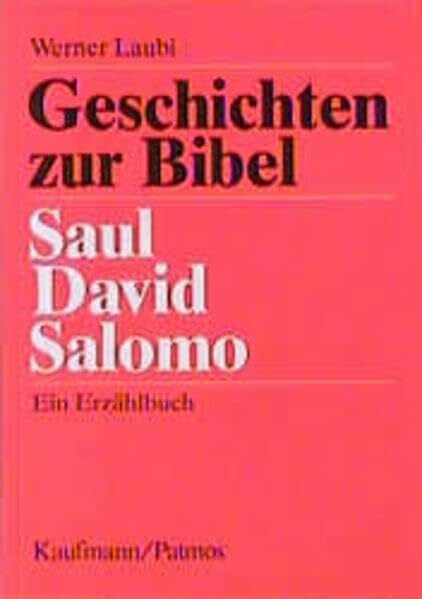 Laubi, Werner Geschichten zur Bibel - Saul, David, Salomo
