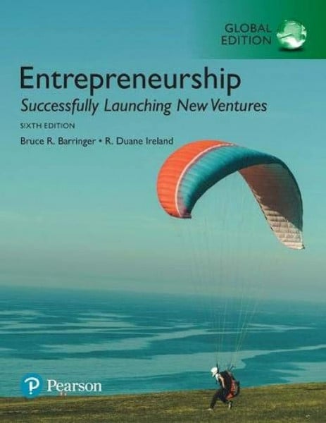 Barringer, Bruce R. Entrepreneurship: Successfully Launching New Ventures, Global Edition