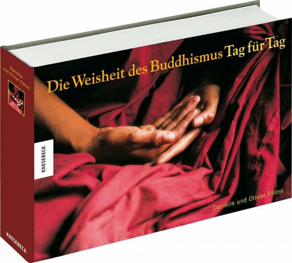 Föllmi, Olivier Die Weisheit des Buddhismus - Tag für Tag: Mit immerwährendem Kalendarium