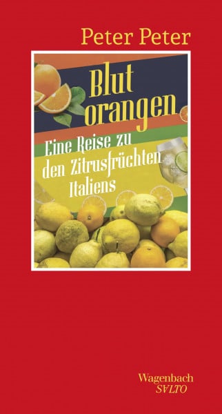 Peter, Peter Blutorangen - Eine Reise zu den Zitrusfrüchten Italiens (Salto)