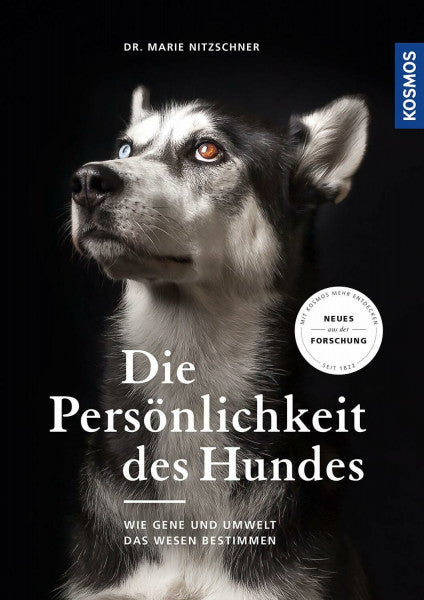 Nitzschner, Marie Die Persönlichkeit des Hundes: Wie Gene und Umwelt das Wesen bestimmen - Neueste Erkenntnisse aus der Forschung