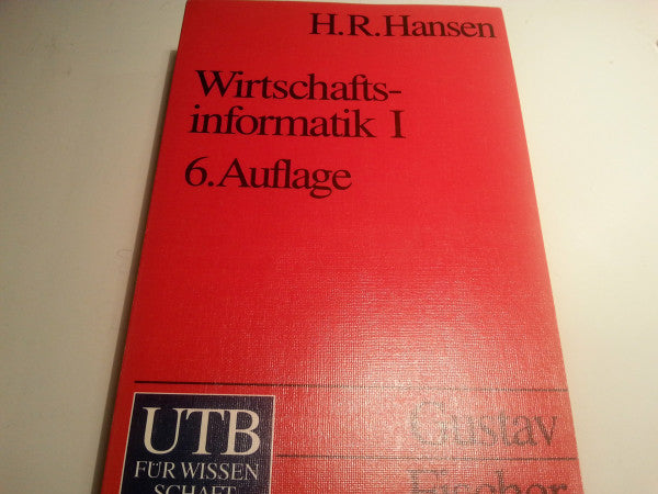Neumann, Gustaf Wirtschaftsinformatik 1: Grundlagen betrieblicher Informationsverarbeitung. Grundwissen der Ökonomik: Betriebswirtschaftslehre (UTB M: Uni-Taschenbücher)