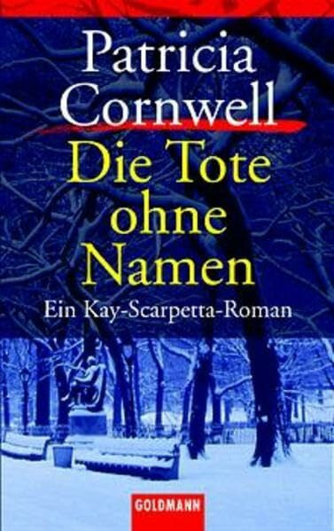Cornwell, Patricia Die Tote ohne Namen: Ein Kay-Scarpetta-Roman (Goldmann Krimi, Band 6)