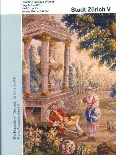 Grunder, Karl Die Kunstdenkmäler des Kantons Zürich, Neue Ausgabe Band V: Die 'Ausgemeinden' der Stadt Zürich bis 1860 (Kunstdenkmäler der Schweiz)