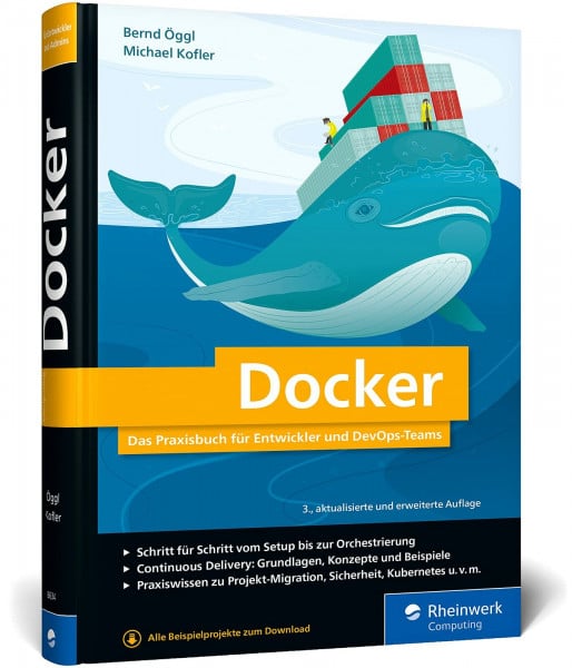 Öggl, Bernd Docker: Das Praxisbuch für Entwickler und DevOps-Teams. Für Windows, macOS und Linux