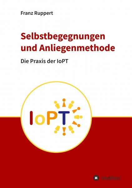 Bhangu, Susanne Selbstbegegnungen und Anliegenmethode: Die Praxis der Identitätsorientierten Psychotraumatheorie (IoPT)