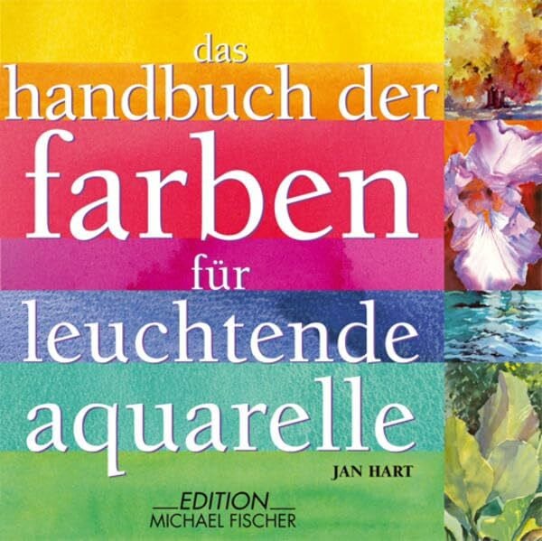Hart, Jan Das Handbuch der Farben für leuchtende Aquarelle