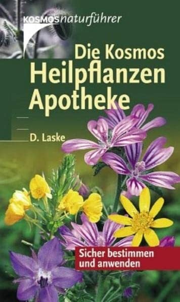 Laske, Dorothea Die Kosmos Heilpflanzen-Apotheke: Sicher bestimmen und anwenden