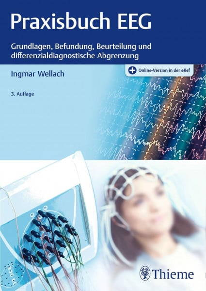 Wellach, Ingmar Praxisbuch EEG: Grundlagen, Befundung, Beurteilung und differenzialdiagnostische Abgrenzung