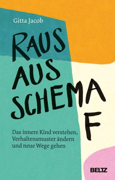 Jacob, Gitta Raus aus Schema F: Das innere Kind verstehen, Verhaltensmuster ändern und neue Wege gehen