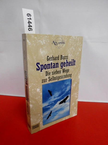 Buzzi, Gerhard Spontan geheilt: Die sieben Wege zur Selbstgesundung (Esoterik /Atlantis. Bastei Lübbe Taschenbücher)